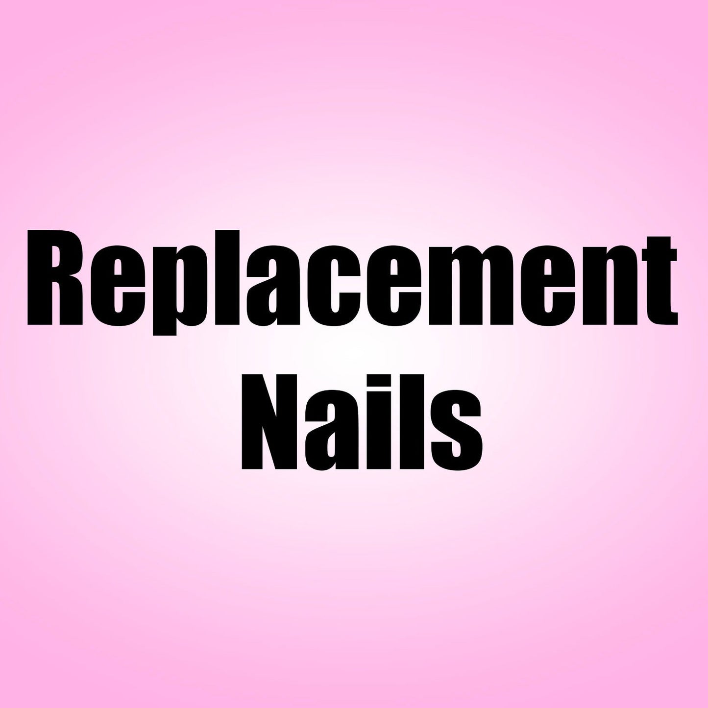 Replacement Nail